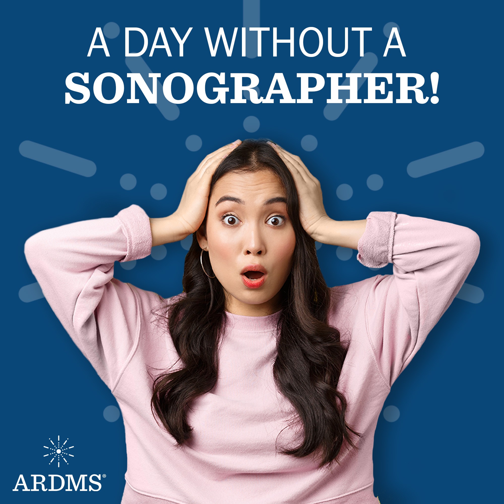 Learn About Our "A Day Without A Sonographer" Campaign! ARDMS